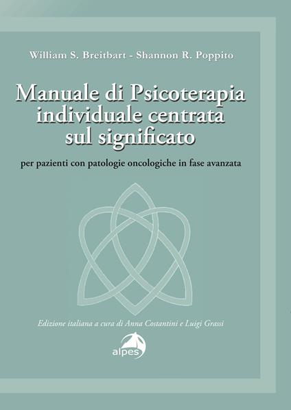 Manuale di psicoterapia individuale centrata sul significato. Per pazienti con patologie oncologiche in fase avanzata - William S. Breitbart,Shannon R. Poppito - copertina