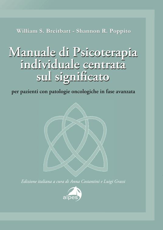 Manuale di psicoterapia individuale centrata sul significato. Per pazienti con patologie oncologiche in fase avanzata - William S. Breitbart,Shannon R. Poppito - copertina