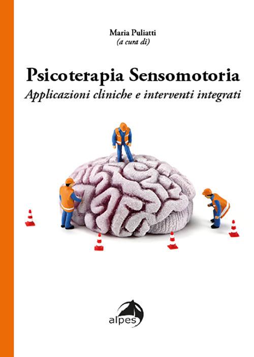 Psicoterapia sensomotoria. Applicazioni cliniche e interventi integrati - copertina