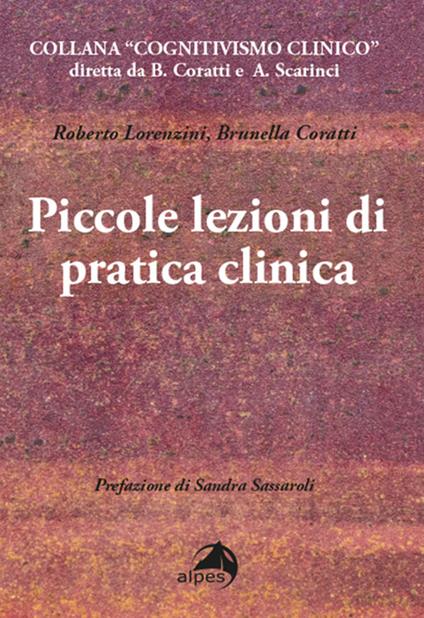 Piccole lezioni di pratica clinica - Roberto Lorenzini,Brunella Coratti - copertina