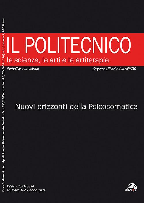 Il Politecnico. Le scienze, le arti e le artiterapie (2020). Vol. 1-2: Nuovi orizzonti della psicosomatica. - copertina