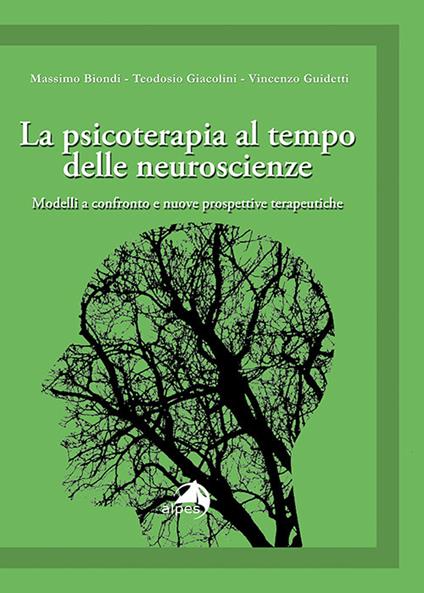 La psicoterapia al tempo delle neuroscienze. Modelli a confronto e nuove prospettive terapeutiche - Massimo Biondi,Teodosio Giacolini,Vincenzo Guidetti - copertina