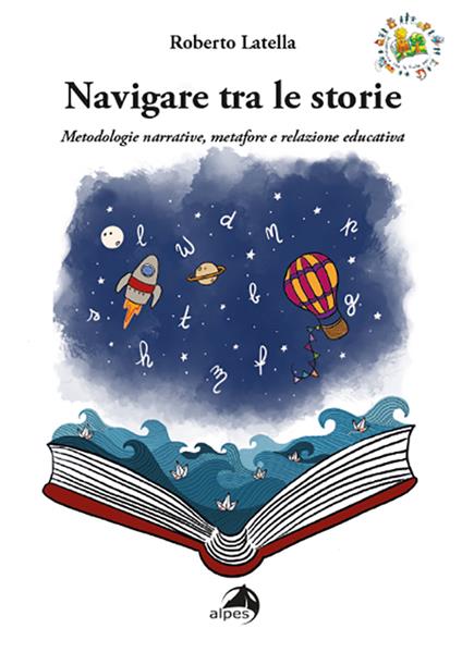 Navigare tra le storie. Metodologie narrative, metafore e relazione educativa - Roberto Latella - copertina