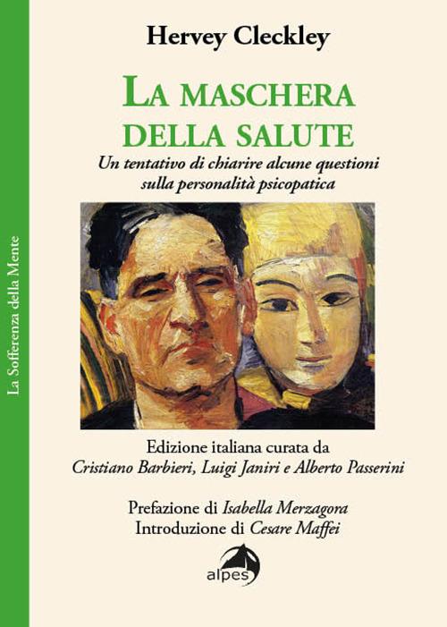 La maschera della salute. Un tentativo di chiarire alcune questioni sulla personalità psicopatica - Hervey Cleckley - copertina