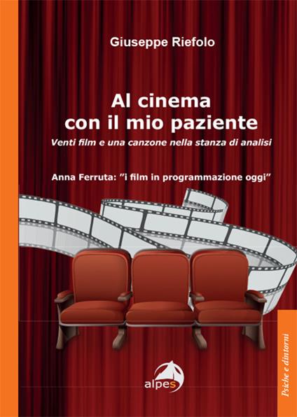 Al cinema con il mio paziente. Venti film e una canzone nella stanza di analisi - Giuseppe Riefolo - copertina