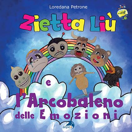 Zietta Liù e l'arcobaleno delle emozioni. Ediz. a colori - Loredana Petrone - copertina