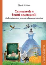 Cenerentole e brutti anatroccoli. Dalla svalutazione personale alla buona autostima