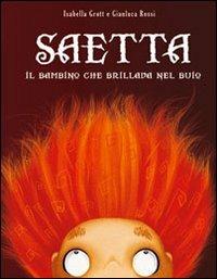 Saetta il bambino che brillava nel buio. Ediz. illustrata - Isabella Grott - copertina