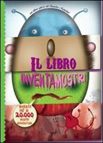 Il libro inventamostri. Ediz. illustrata