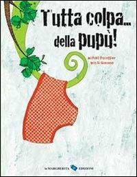 Tutta colpa... della pupù! Ediz. illustrata - Michaël Escoffier,Kris Di Giacomo - copertina