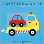 I mezzi di trasporto. Ediz. illustrata