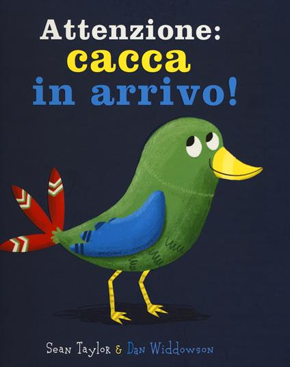 Attenzione: cacca in arrivo! Ediz. illustrata - Sean Taylor,Dan Widdowson - copertina