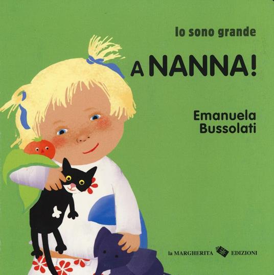 A nanna! Io sono grande. Ediz. a colori - Emanuela Bussolati - copertina