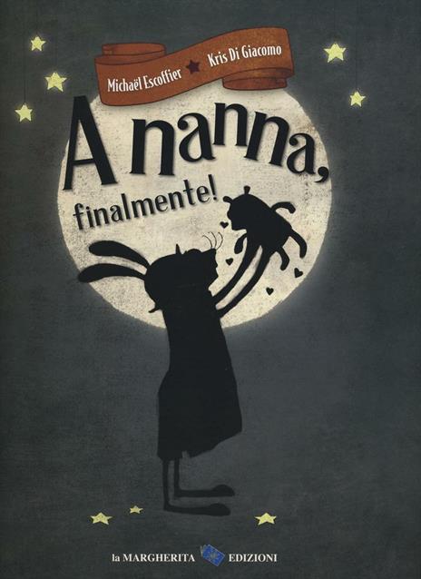 A nanna, finalmente! Ediz. a colori - Michaël Escoffier - copertina