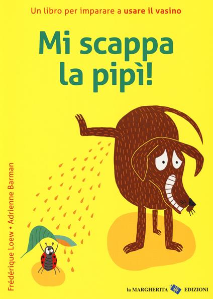 Mi scappa la pipi! Ediz. a colori - Adrienne Barman,Frédérique Loew - copertina