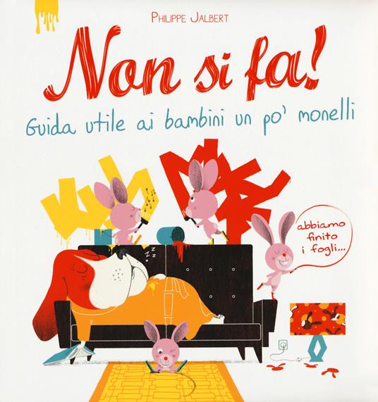 Non si fa! Guida utile ai bambini un po' monelli. Ediz. a colori - Philippe Jalbert - copertina