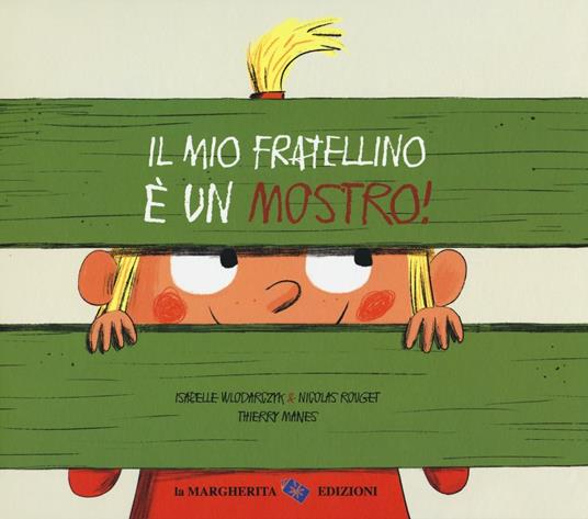 Il mio fratellino è un mostro! Ediz. a colori - Thierry Manes,Nicolas Rouget,Isabelle Wlodarczyk - copertina