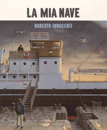 La mia nave. Ediz. a colori - Roberto Innocenti,Amy Novesky - copertina