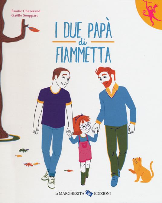 I due papà di Fiammetta - Gaëlle Souppart,Émilie Chazerand - copertina