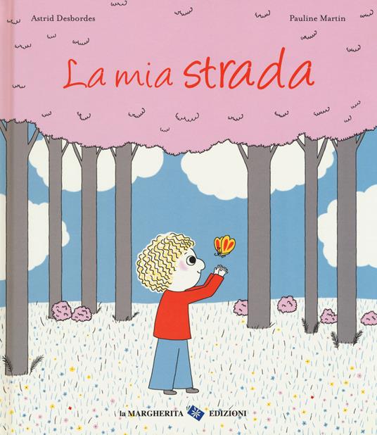 La mia strada. Ediz. a colori - Astrid Desbordes,Pauline Martin - copertina