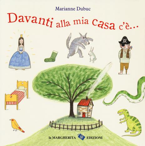 Davanti alla mia casa c'è.... Ediz. a colori - Marianne Dubuc - copertina