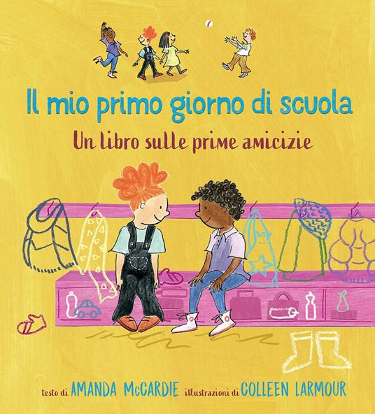 Il mio primo giorno di scuola. Un libro sulle prime amicizie. Ediz. a colori - Amanda McCardie - copertina