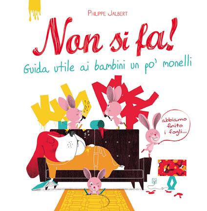 Non si fa! Guida utile ai bambini un po' monelli. Ediz. a colori - Philippe Jalbert - copertina