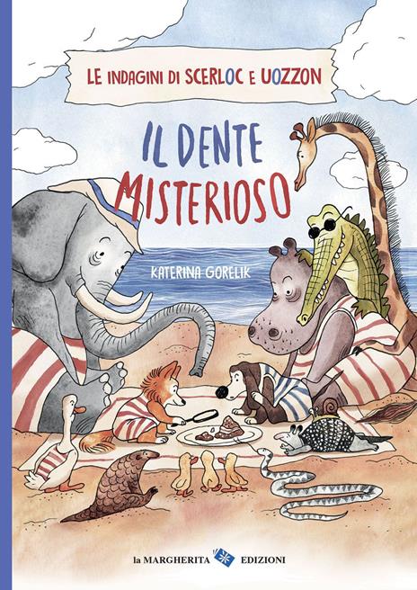 Il dente misterioso. Le indagini di Scerloc e Uozzon. Ediz. a colori - Katerina Gorelik - copertina