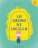 Lo zaino di Lucilla. Ediz. a colori