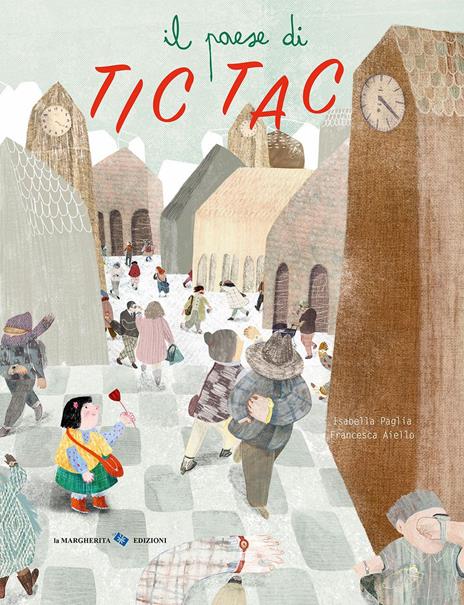 Il paese di Tic Tac. Ediz. a colori - Isabella Paglia - copertina