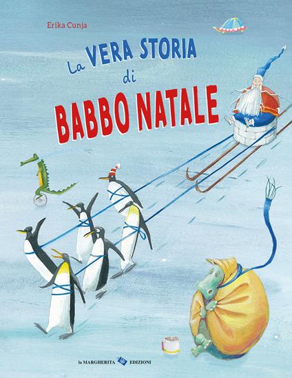 La vera storia di Babbo Natale. Ediz. a colori - Erika Cunja - copertina