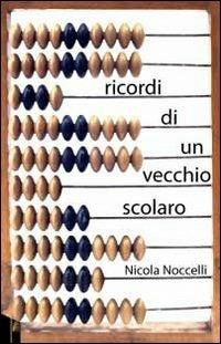 Ricordi di un vecchio scolaro - Nicola Noccelli - copertina