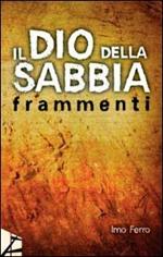 Il dio della sabbia. Frammenti