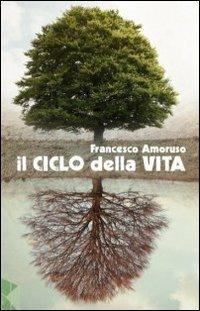 Il ciclo della vita - Francesco Amoruso - copertina