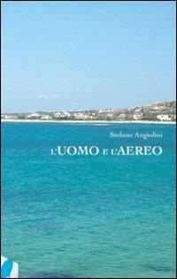 L' uomo e l'aereo - Stefano Angiolini - copertina