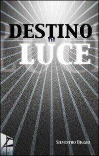 Destino di luce - Silvestro Biggio - copertina