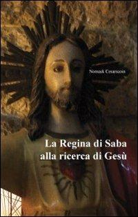 La regina di Saba alla ricerca di Gesù - Nomask Cesarscoin - copertina