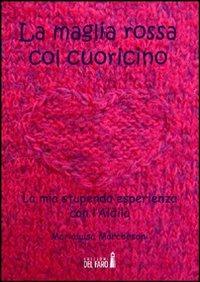 La maglia rossa col cuoricino - Marialuisa Marchesoni - copertina