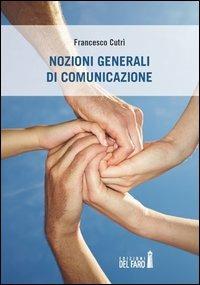 Nozioni generali di comunicazione - Francesco Cutrì - copertina