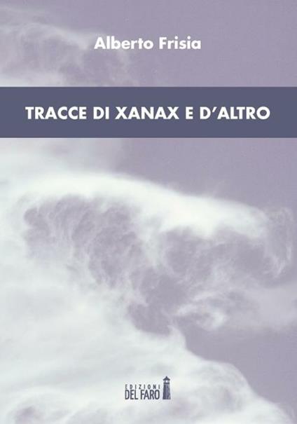 Tracce di xanax e d'altro - Alberto Frisia - copertina