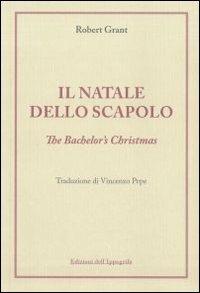 Il Natale dello scapolo. Ediz. italiana e inglese - Robert Grant - copertina