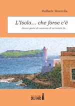 L' isola... che forse c'è. Alcuni giorni di vacanza di un'estate fa...