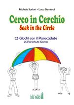 Cerco in cerchio. 25 giochi con il paracadute. Ediz. italiana e inglese