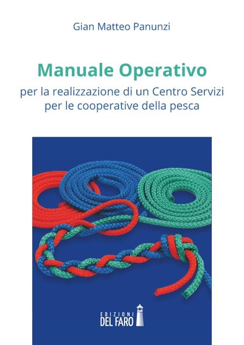 Manuale operativo per la realizzazione di un centro servizi per le cooperative della pesca - Gian Matteo Panunzi - copertina