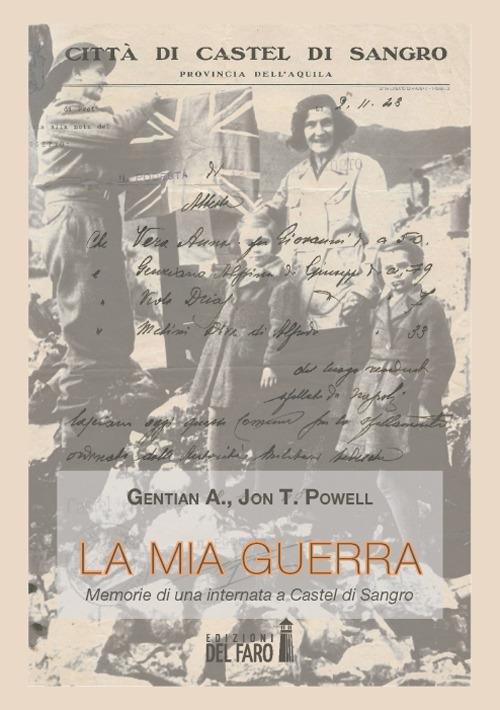 La mia guerra. Memorie di una internata a Castel di Sandro - Gentain A. Powell,Jon T. Powell - copertina