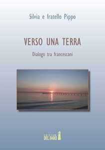 Libro Verso una terra. Dialogo tra francescani Fratello Pippo Silvia