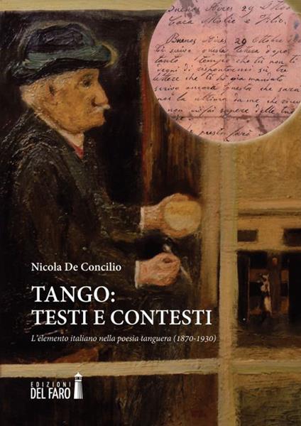 Tango. Testi e contesti. L'elemento italiano nella poesia tanguera (1870-1930) - Nicola De Concilio - copertina