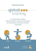 Globall training. La dimensione olistica del più celebre e virtuoso strumento di interazione motoria al mondo: la gymball