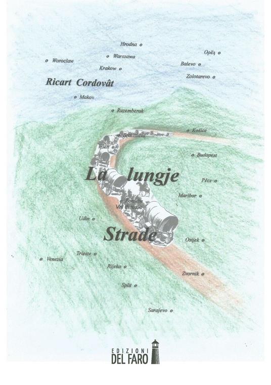 La lungje strade (le lunghe strade). Testo italiano e friulano - Riccardo Cordovado - copertina