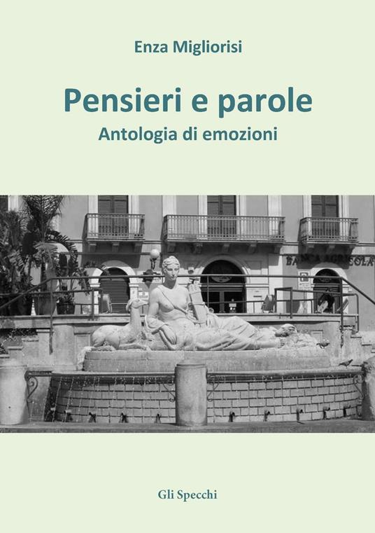 Pensieri e parole. Antologia di emozioni - Enza Migliorisi - copertina